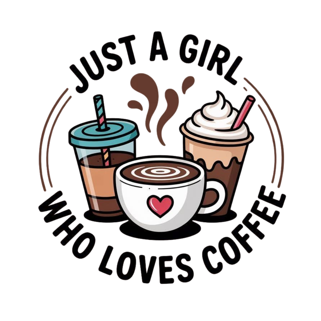 Just A Girl Who Loves Coffee - Ready to Press