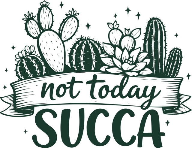 Not Today Succa - Ready to Press