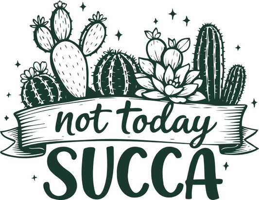 Not Today Succa - Ready to Press