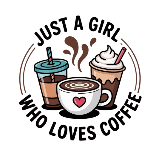 Just A Girl Who Loves Coffee - Ready to Press